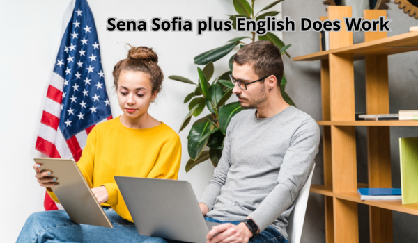 Sena Sofia plus English Does Work
