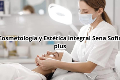 Cosmetologia y Estetica integral Sena Sofia plus